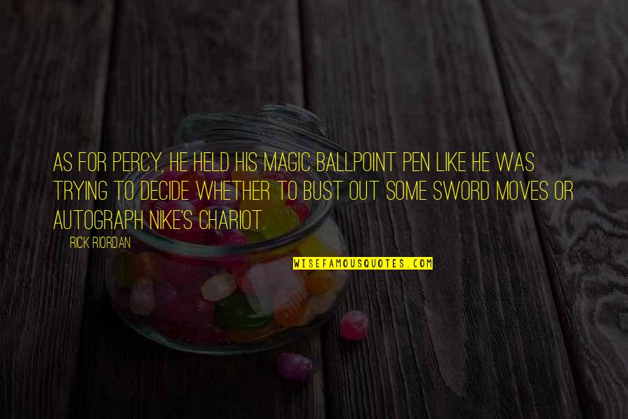 Queiroz Outdoor Quotes By Rick Riordan: As for Percy, he held his magic ballpoint Queiroz Outdoor Quotes By Rick Riordan: As for Percy, he held his magic ballpoint