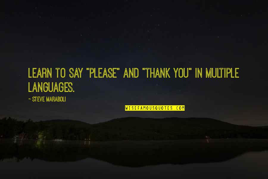 Queiroz Outdoor Quotes By Steve Maraboli: Learn to say "please" and "thank you" in Queiroz Outdoor Quotes By Steve Maraboli: Learn to say "please" and "thank you" in