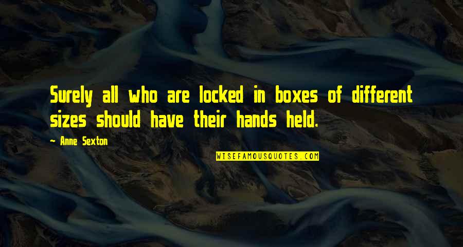 Queixar Se Quotes By Anne Sexton: Surely all who are locked in boxes of