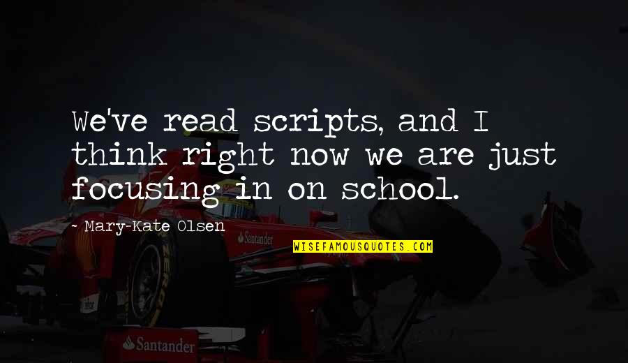Queixar Se Quotes By Mary-Kate Olsen: We've read scripts, and I think right now