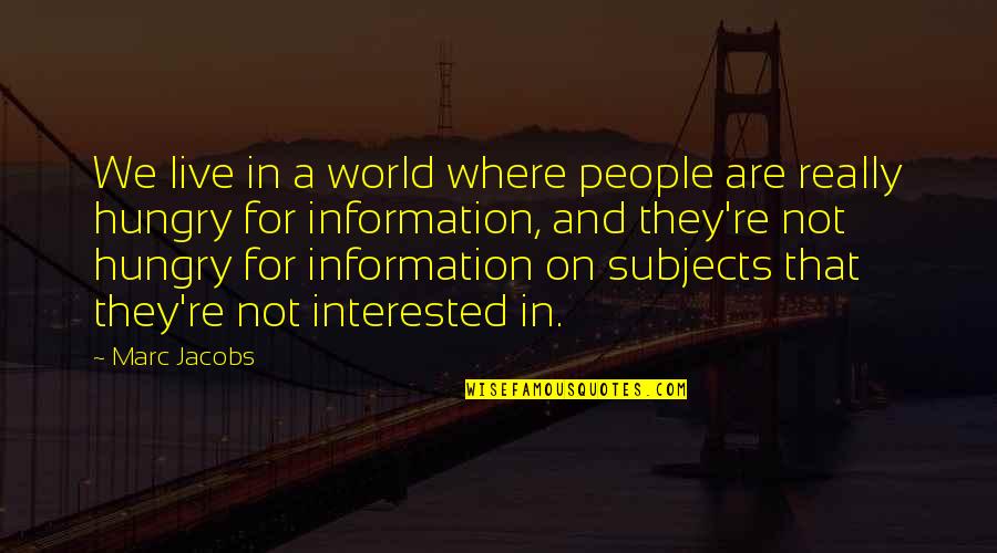 Quelaags Furysword Quotes By Marc Jacobs: We live in a world where people are