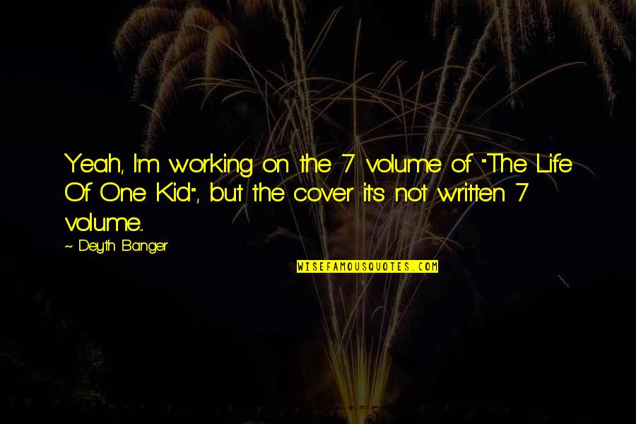 Quelconque Synonyme Quotes By Deyth Banger: Yeah, I'm working on the 7 volume of Quelconque Synonyme Quotes By Deyth Banger: Yeah, I'm working on the 7 volume of