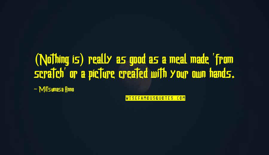 Quellcrist Quotes By Mitsumasa Anno: (Nothing is) really as good as a meal