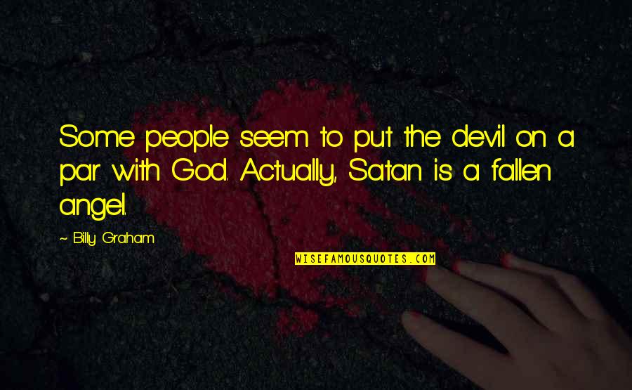 Quellin Quotes By Billy Graham: Some people seem to put the devil on Quellin Quotes By Billy Graham: Some people seem to put the devil on