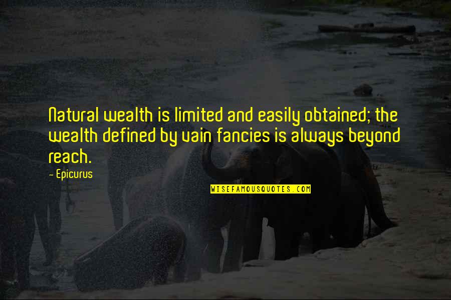 Quellos Hedge Quotes By Epicurus: Natural wealth is limited and easily obtained; the