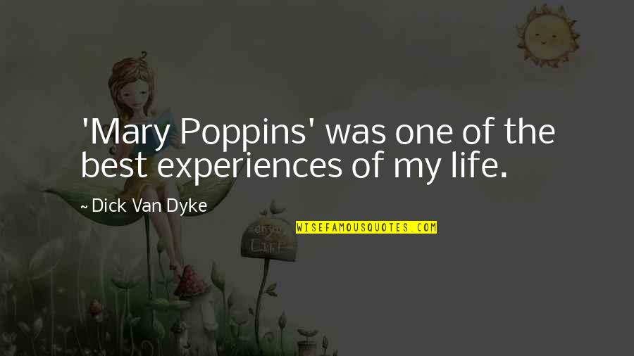 Quelquun De Bien Quotes By Dick Van Dyke: 'Mary Poppins' was one of the best experiences