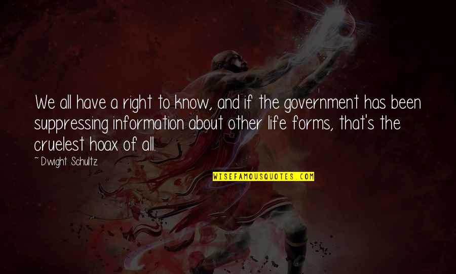 Quelquun Ma Quotes By Dwight Schultz: We all have a right to know, and