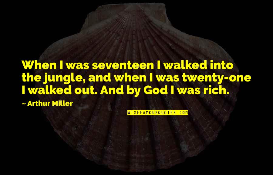 Quem Quaeritis Quotes By Arthur Miller: When I was seventeen I walked into the