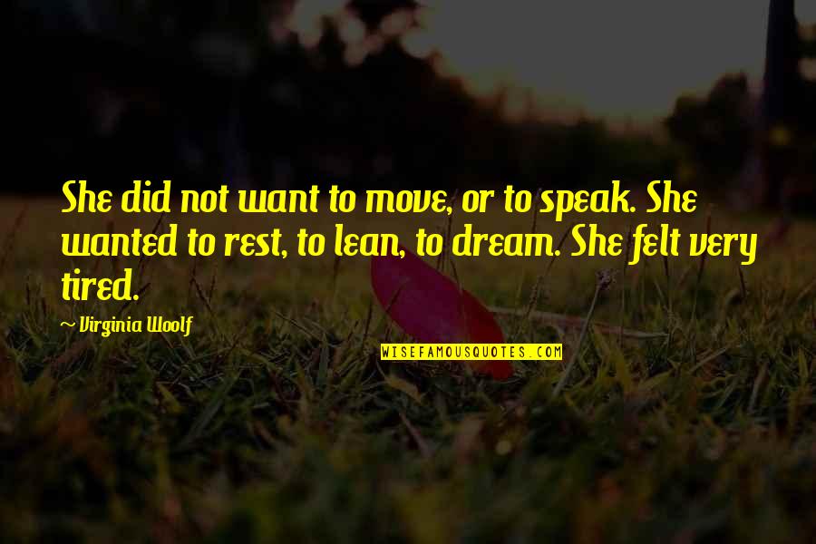 Quemadura De Segundo Quotes By Virginia Woolf: She did not want to move, or to