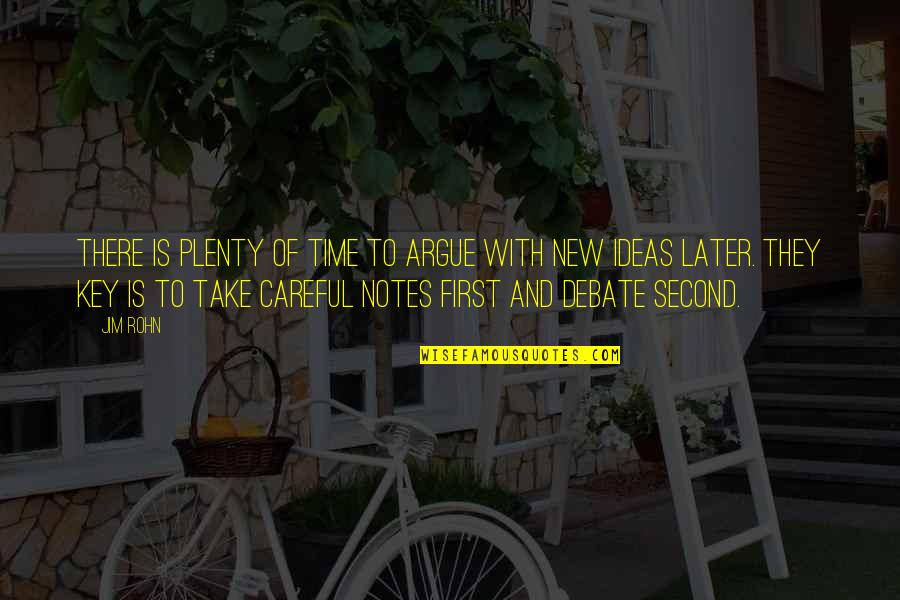 Quemaduras Primeros Quotes By Jim Rohn: There is plenty of time to argue with Quemaduras Primeros Quotes By Jim Rohn: There is plenty of time to argue with