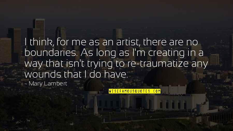 Quemander Quotes By Mary Lambert: I think, for me as an artist, there