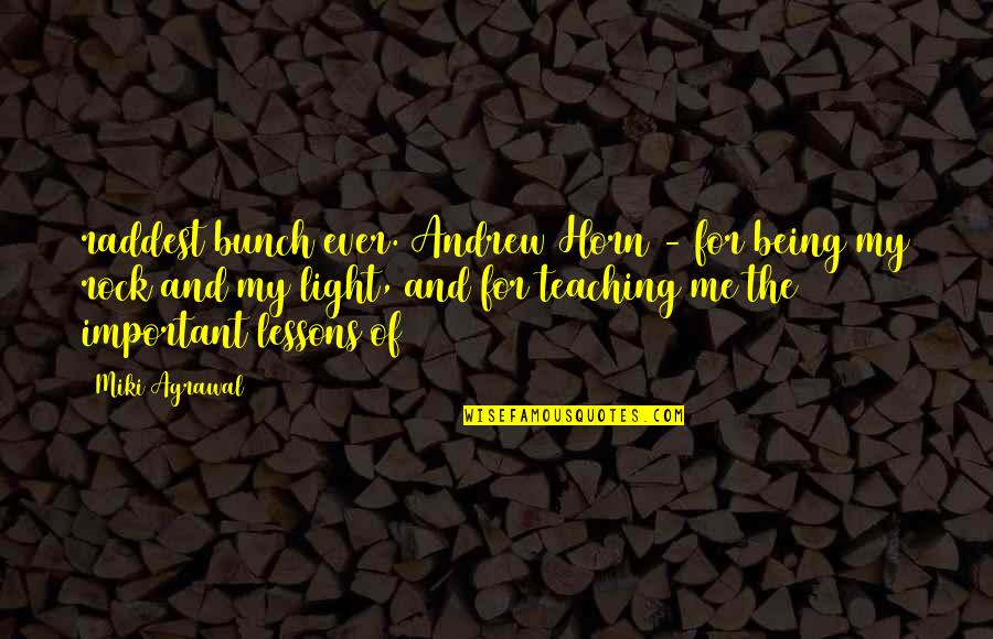 Quemar Basura Quotes By Miki Agrawal: raddest bunch ever. Andrew Horn - for being Quemar Basura Quotes By Miki Agrawal: raddest bunch ever. Andrew Horn - for being