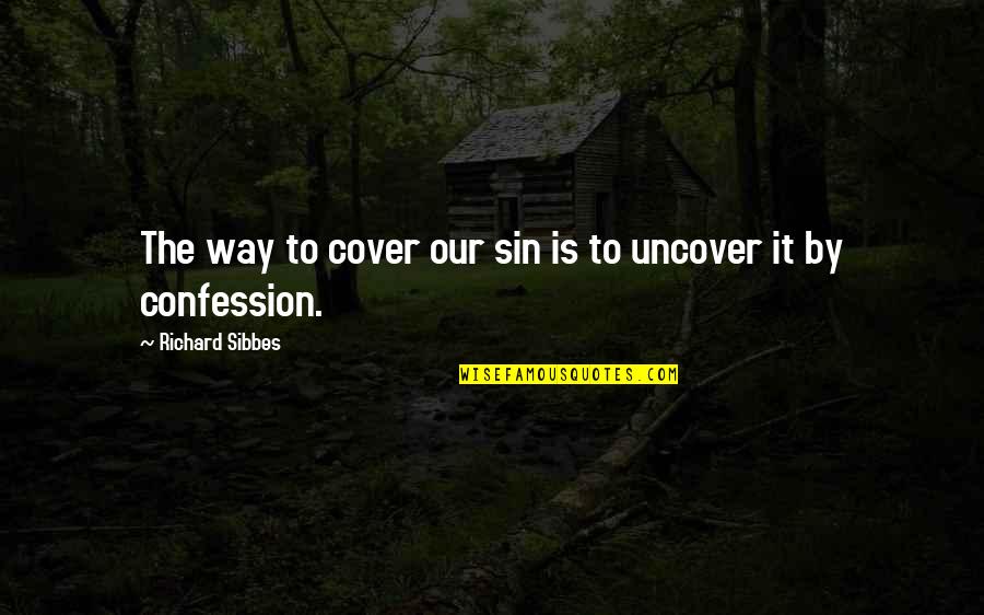 Quemaran Quotes By Richard Sibbes: The way to cover our sin is to