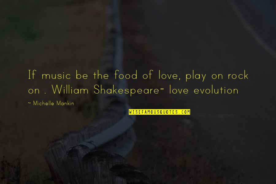 Quemarse Cocinando Quotes By Michelle Mankin: If music be the food of love, play