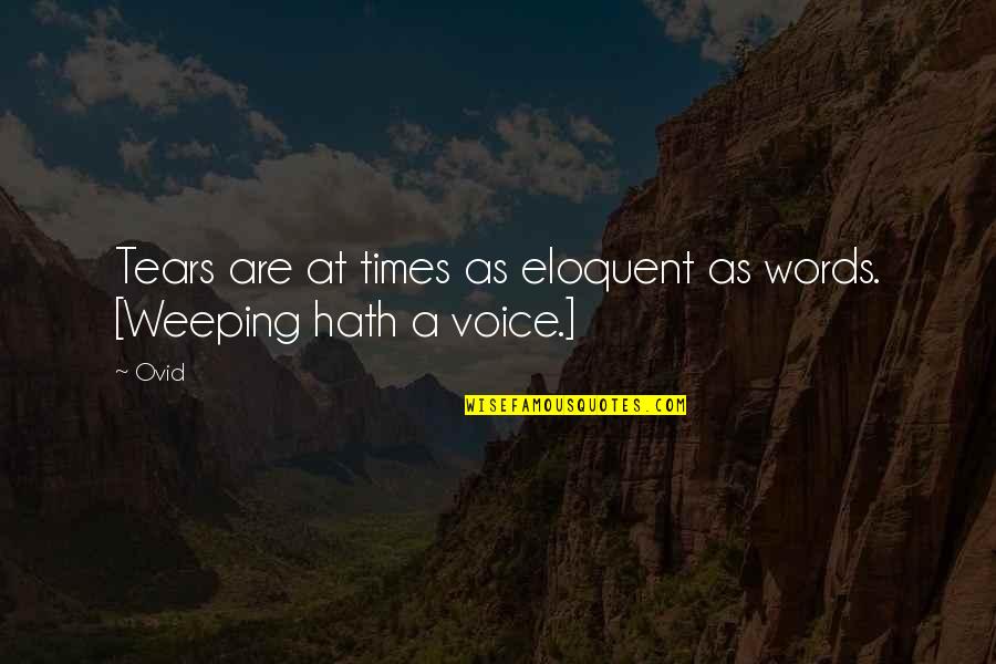 Quemere Quotes By Ovid: Tears are at times as eloquent as words.