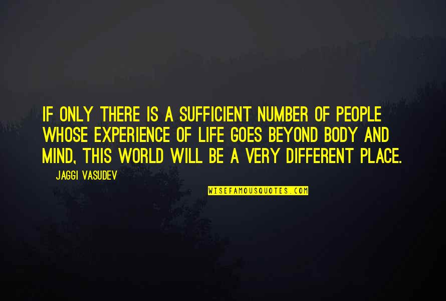 Quenderin Quotes By Jaggi Vasudev: If only there is a sufficient number of Quenderin Quotes By Jaggi Vasudev: If only there is a sufficient number of