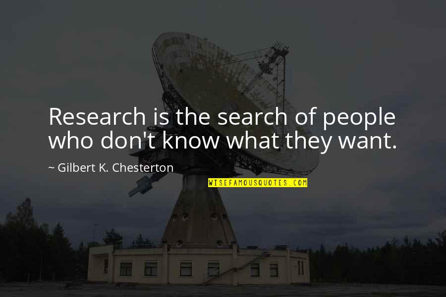 Queneau Sonnets Quotes By Gilbert K. Chesterton: Research is the search of people who don't Queneau Sonnets Quotes By Gilbert K. Chesterton: Research is the search of people who don't
