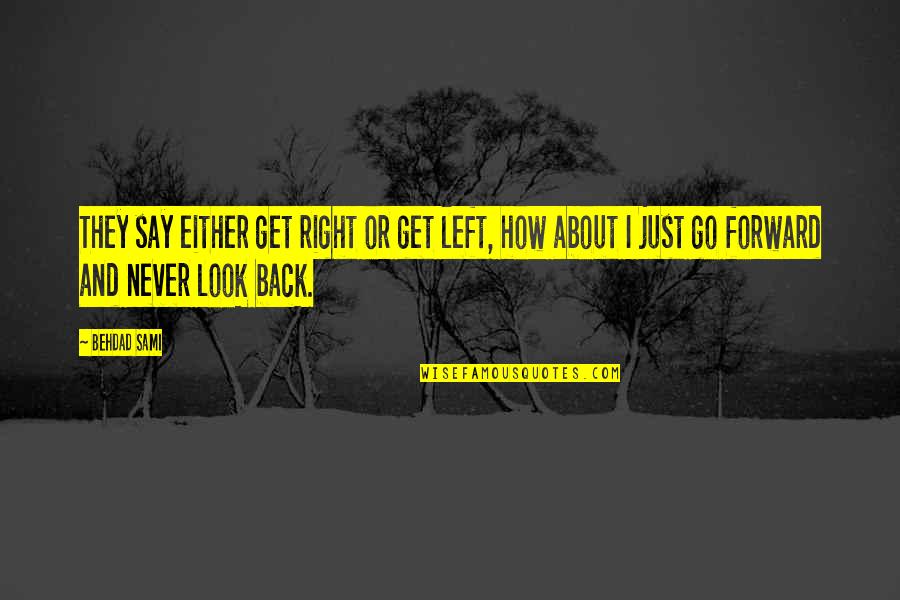 Quenon Smith Quotes By Behdad Sami: They say either get right or get left, Quenon Smith Quotes By Behdad Sami: They say either get right or get left,