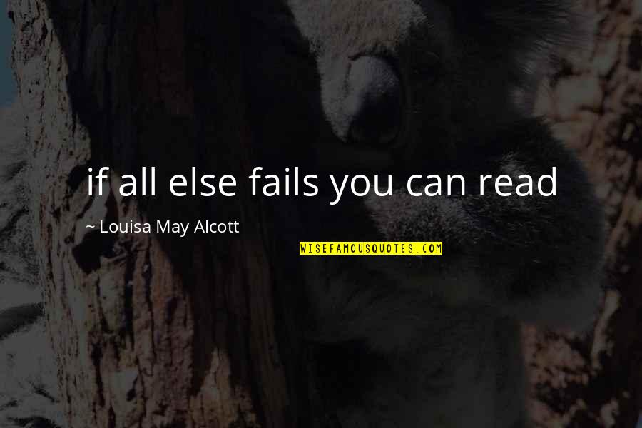 Quentin Coldwater Quotes By Louisa May Alcott: if all else fails you can read