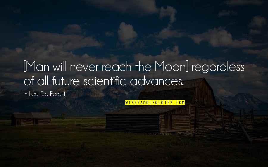 Quentin Tarantino Love Quotes By Lee De Forest: [Man will never reach the Moon] regardless of