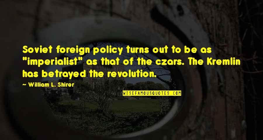 Quentin Willson Quotes By William L. Shirer: Soviet foreign policy turns out to be as