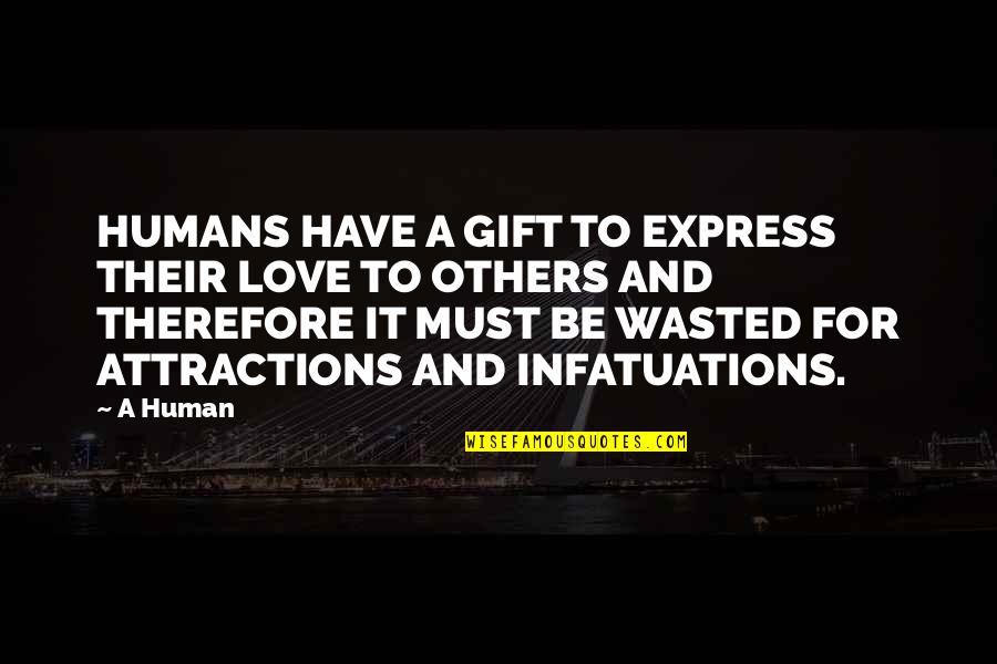 Quenton Cassidy Quotes By A Human: HUMANS HAVE A GIFT TO EXPRESS THEIR LOVE