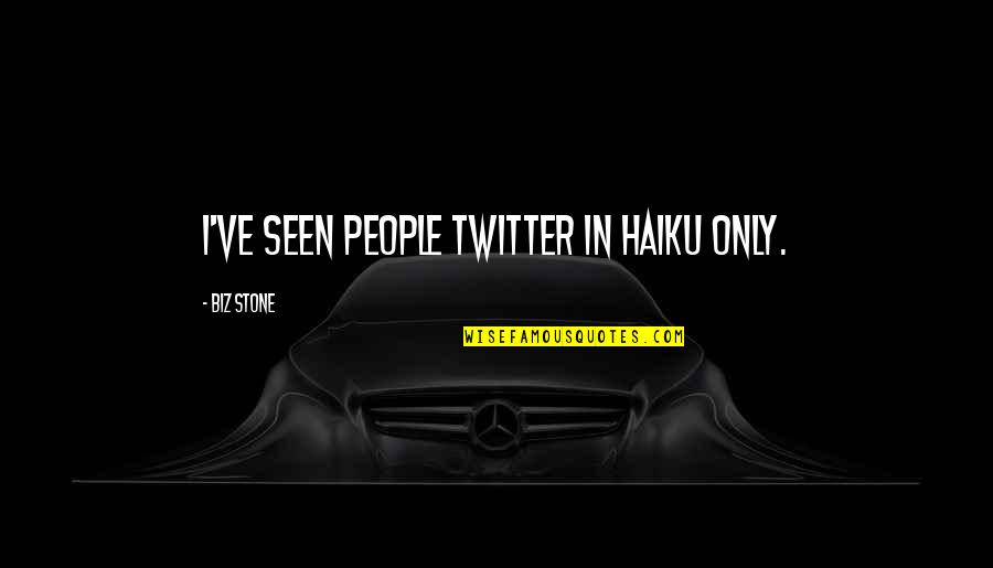 Quercetin Quotes By Biz Stone: I've seen people twitter in haiku only. Quercetin Quotes By Biz Stone: I've seen people twitter in haiku only.