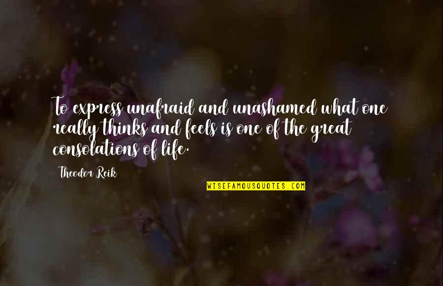 Quercetin Quotes By Theodor Reik: To express unafraid and unashamed what one really Quercetin Quotes By Theodor Reik: To express unafraid and unashamed what one really