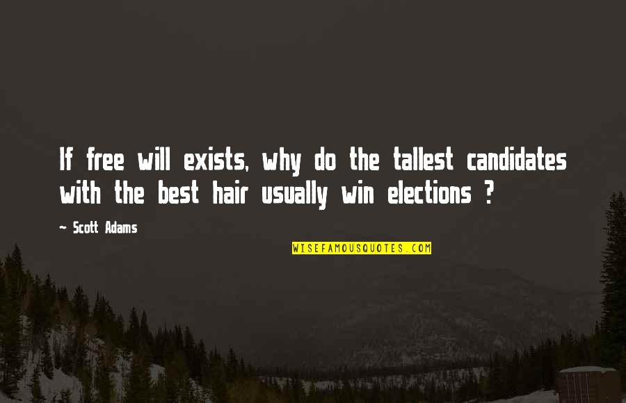Quercine Fruit Quotes By Scott Adams: If free will exists, why do the tallest Quercine Fruit Quotes By Scott Adams: If free will exists, why do the tallest