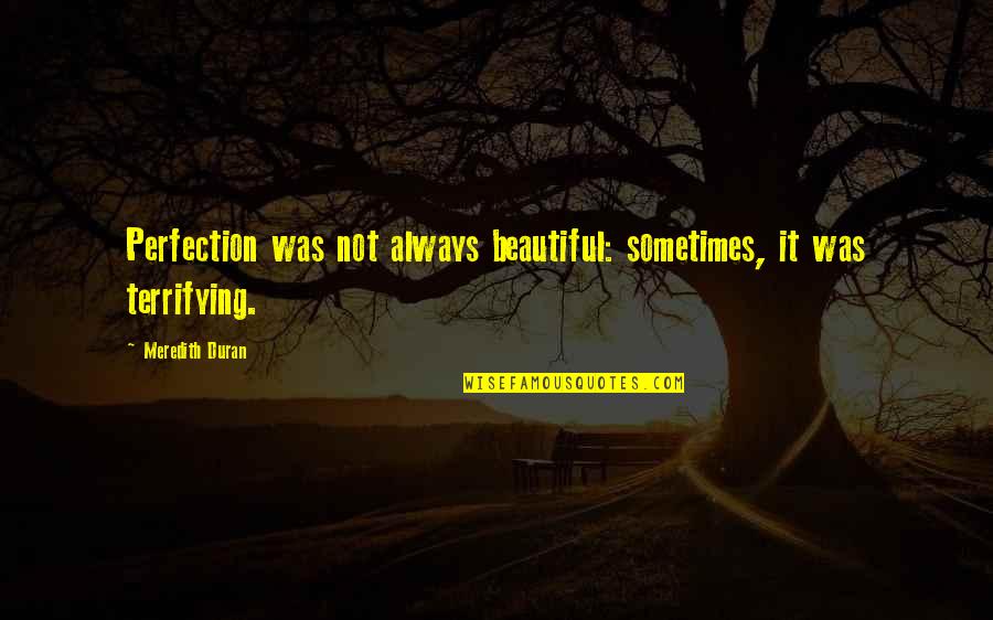 Queree Punch Quotes By Meredith Duran: Perfection was not always beautiful: sometimes, it was Queree Punch Quotes By Meredith Duran: Perfection was not always beautiful: sometimes, it was