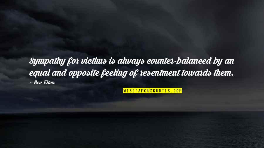 Querella Sinonimo Quotes By Ben Elton: Sympathy for victims is always counter-balanced by an