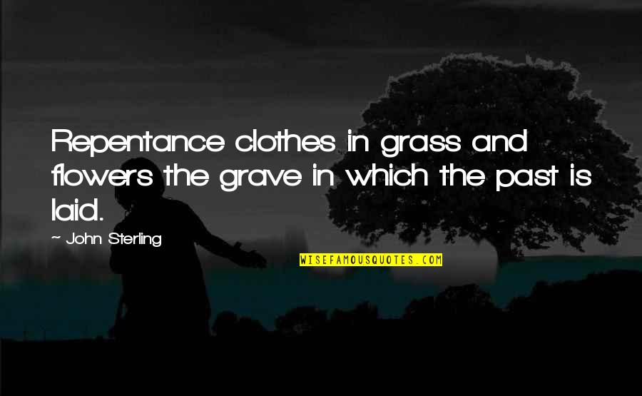Querelle 1982 Quotes By John Sterling: Repentance clothes in grass and flowers the grave