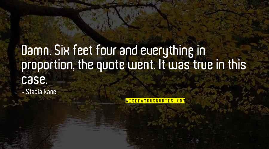 Querent Quotes By Stacia Kane: Damn. Six feet four and everything in proportion, Querent Quotes By Stacia Kane: Damn. Six feet four and everything in proportion,