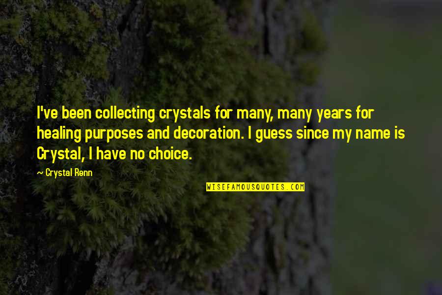 Querida Socia Quotes By Crystal Renn: I've been collecting crystals for many, many years