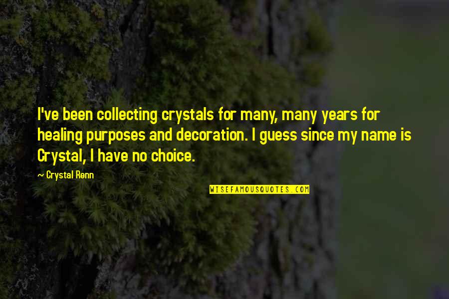 Querida Socia Quotes By Crystal Renn: I've been collecting crystals for many, many years Querida Socia Quotes By Crystal Renn: I've been collecting crystals for many, many years
