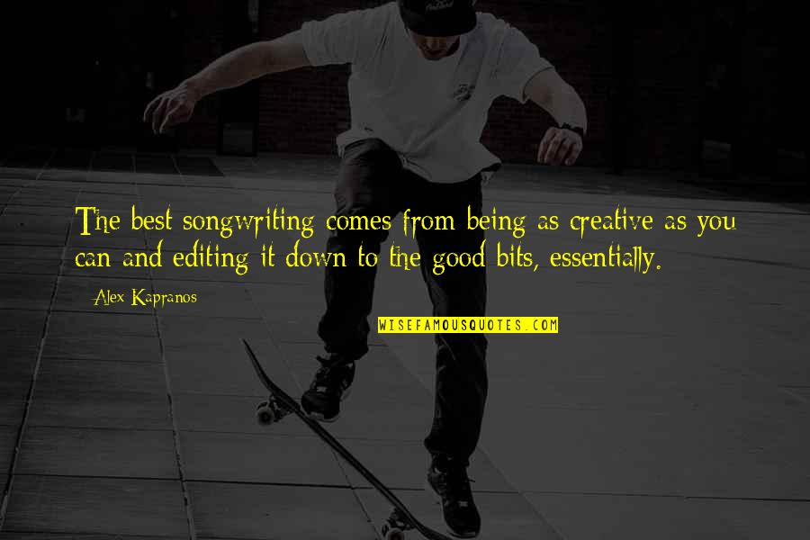 Querini Stampalia Quotes By Alex Kapranos: The best songwriting comes from being as creative Querini Stampalia Quotes By Alex Kapranos: The best songwriting comes from being as creative