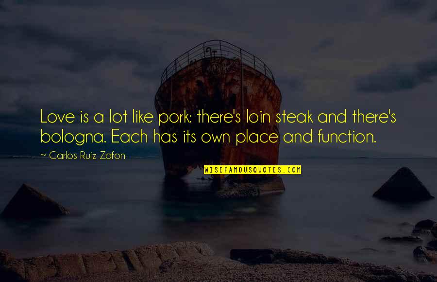 Querra Osa Quotes By Carlos Ruiz Zafon: Love is a lot like pork: there's loin Querra Osa Quotes By Carlos Ruiz Zafon: Love is a lot like pork: there's loin