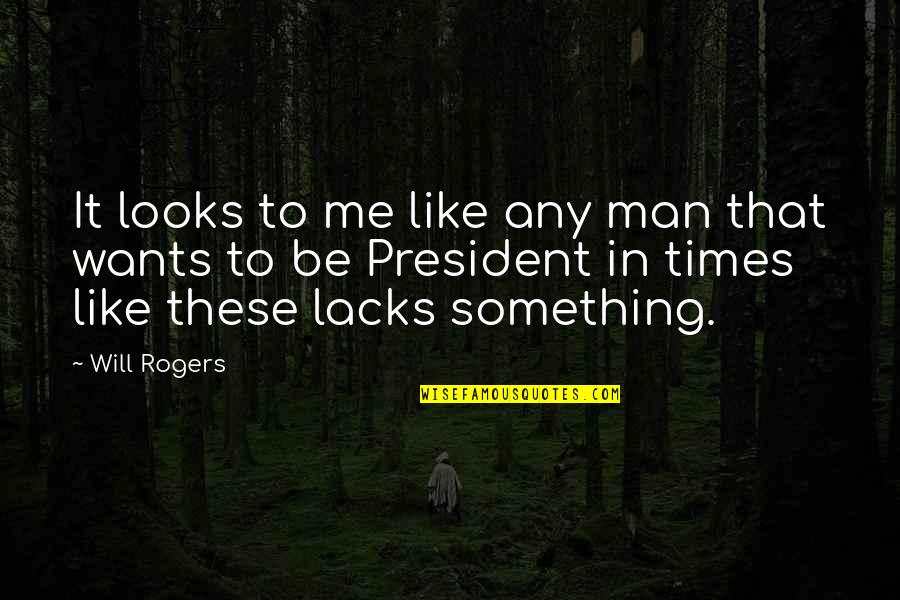 Querry Quotes By Will Rogers: It looks to me like any man that
