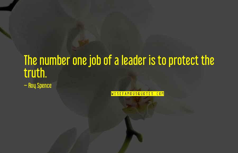 Queshi Quotes By Roy Spence: The number one job of a leader is