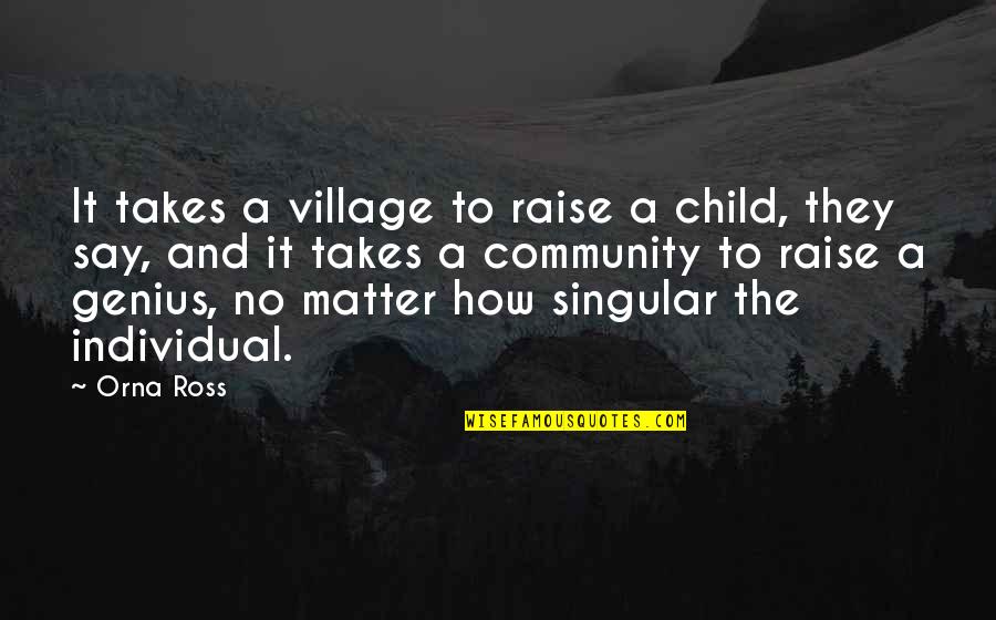 Quessy Cat Quotes By Orna Ross: It takes a village to raise a child,