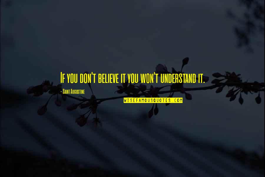 Quessy Paddles Quotes By Saint Augustine: If you don't believe it you won't understand Quessy Paddles Quotes By Saint Augustine: If you don't believe it you won't understand