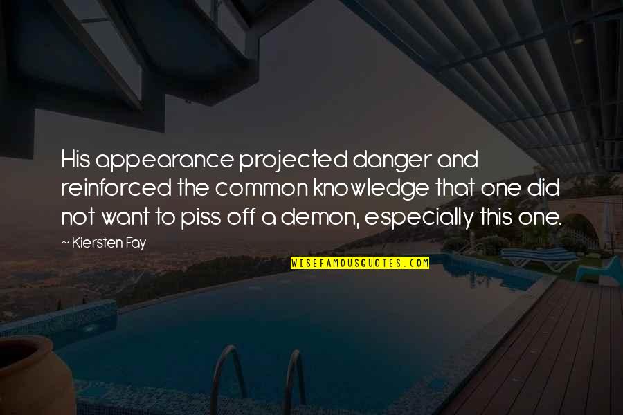 Quest For Knowledge Quotes By Kiersten Fay: His appearance projected danger and reinforced the common
