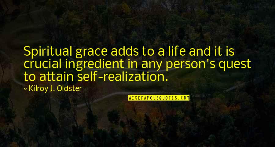 Quest Quotes And Quotes By Kilroy J. Oldster: Spiritual grace adds to a life and it