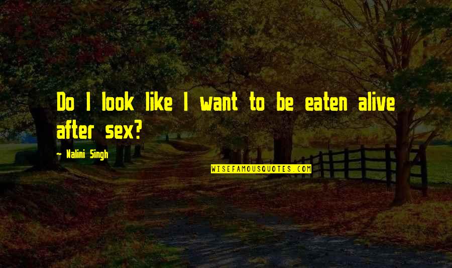 Questek Quotes By Nalini Singh: Do I look like I want to be Questek Quotes By Nalini Singh: Do I look like I want to be