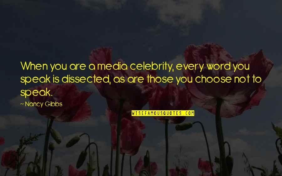 Quester 1 Quotes By Nancy Gibbs: When you are a media celebrity, every word