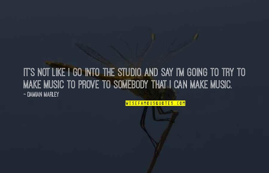 Questers 50th Quotes By Damian Marley: It's not like I go into the studio