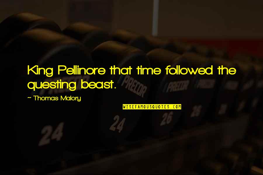 Questing Beast Quotes By Thomas Malory: King Pellinore that time followed the questing beast.