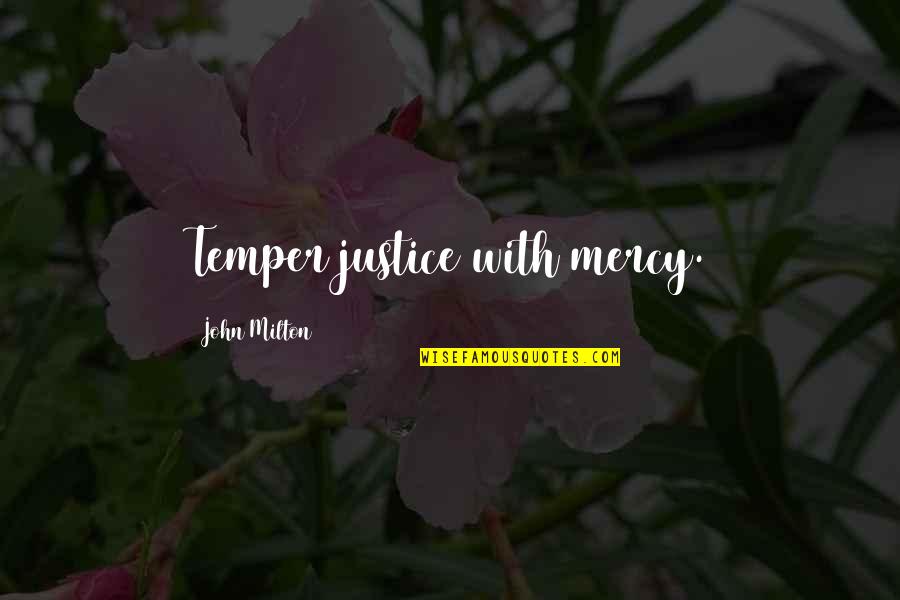 Questing Questing Quotes By John Milton: Temper justice with mercy.