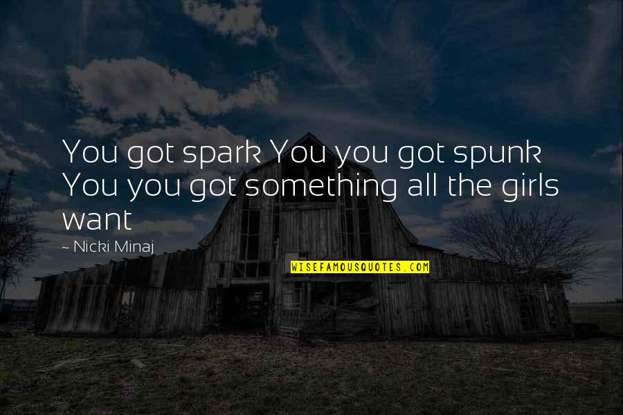 Question Dc Comics Quotes By Nicki Minaj: You got spark You you got spunk You