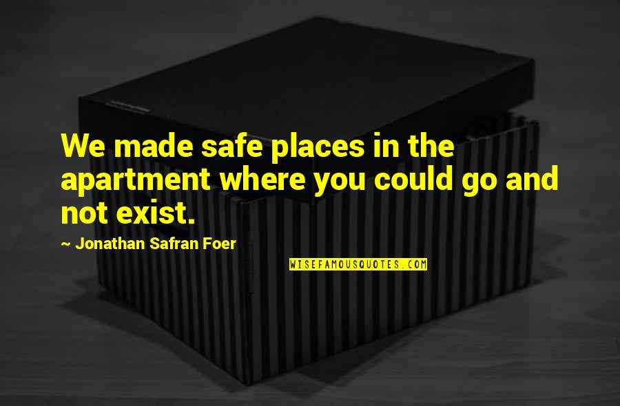 Question Mark Outside The Quotes By Jonathan Safran Foer: We made safe places in the apartment where